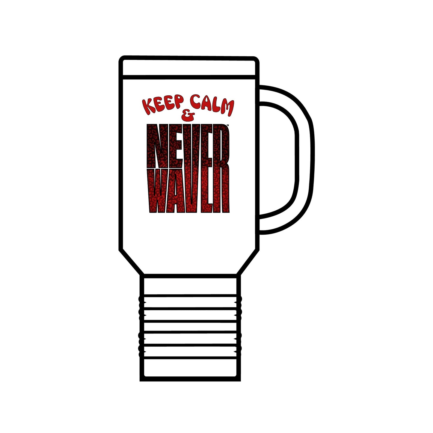 Keep Calm & Never WaverInsulated Travel Mug, 40oz