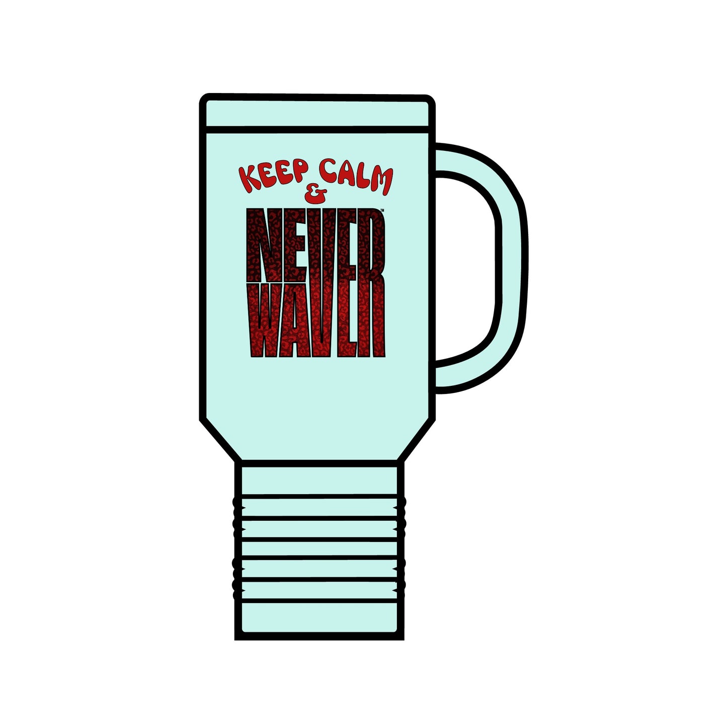 Keep Calm & Never WaverInsulated Travel Mug, 40oz