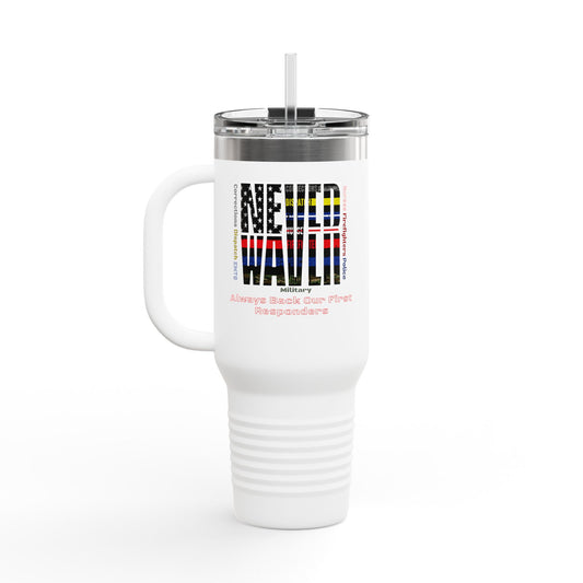 Never Waver Always Back Our First Responders Insulated Travel Mug, 40oz