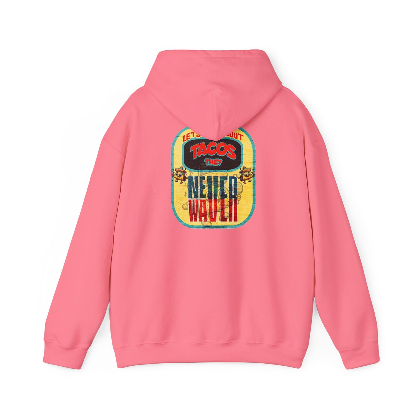 Let's Taco' Bout Tacos They Never Waver Unisex Heavy Blend™ Hooded Sweatshirt