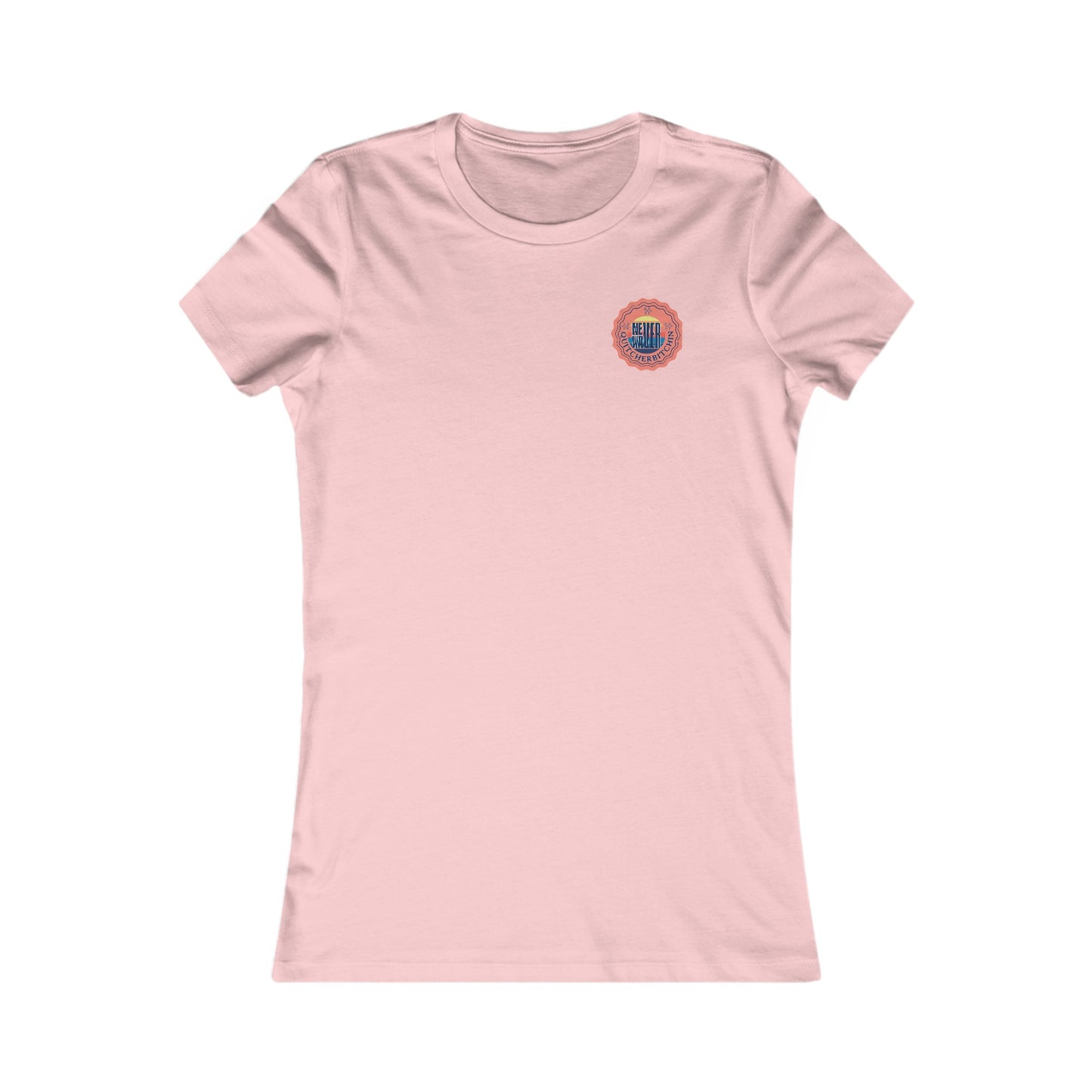 NEVER WAVER QUITCHERBITCHIN  Women's Favorite Tee