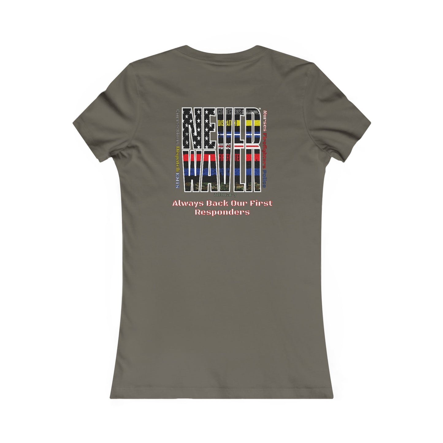 Never Waver Always Back Our First Responders Women's Favorite Tee