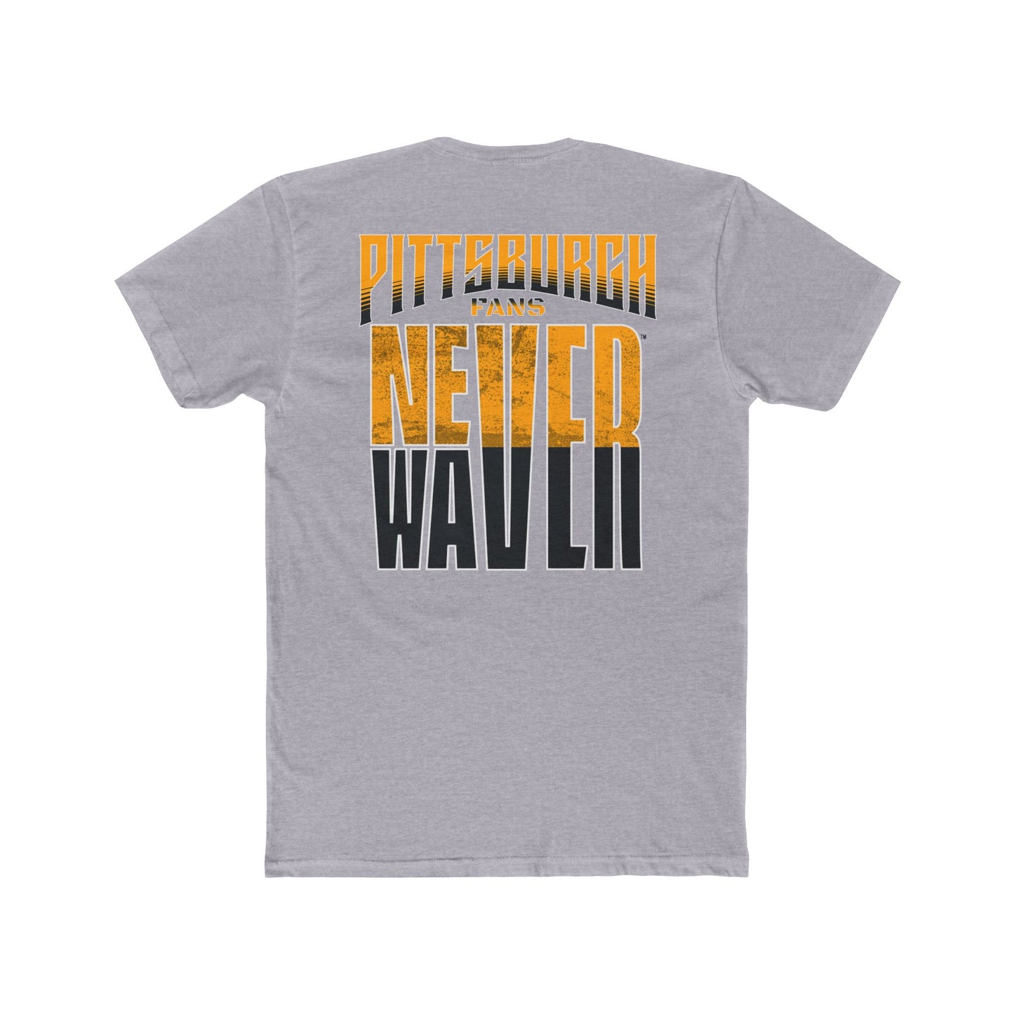 Pittsburgh Fans Never Waver Unisex Cotton Crew Tee