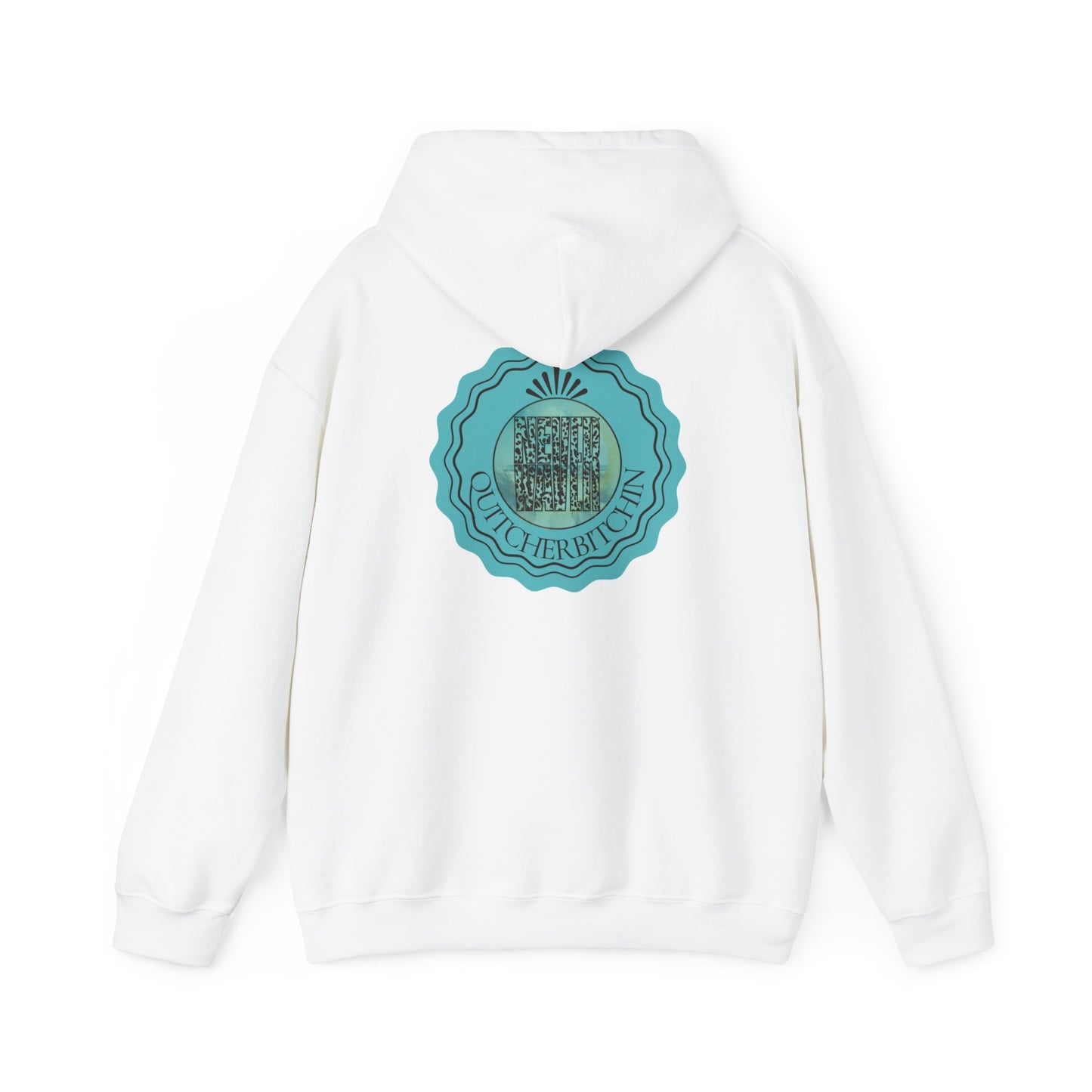 NEVER WAVER QUITCHERBITCHIN Unisex Heavy Blend™ Hooded Sweatshirt