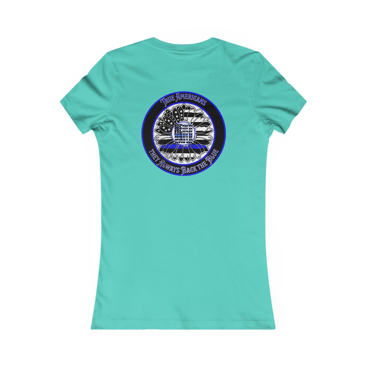 True Americans Never Waver They Always Back The Blue  Women's Favorite Tee