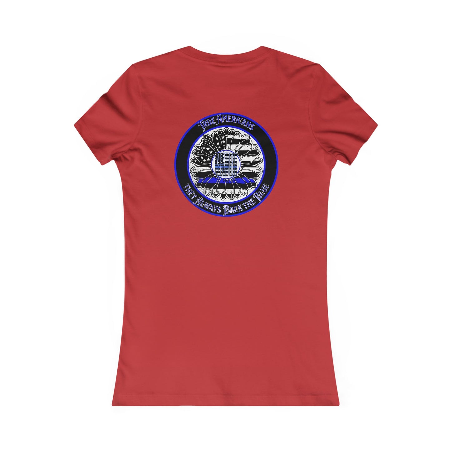 True Americans Never Waver They Always Back The Blue  Women's Favorite Tee