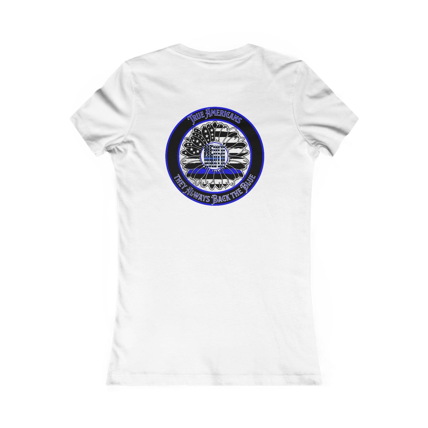 True Americans Never Waver They Always Back The Blue  Women's Favorite Tee