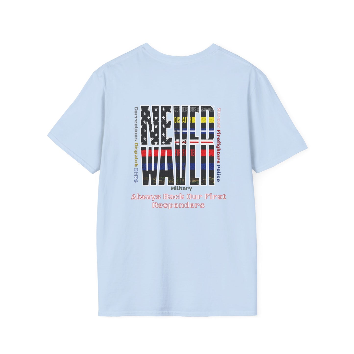 Never Waver Always Back Our First Responders Unisex Soft style T-Shirt