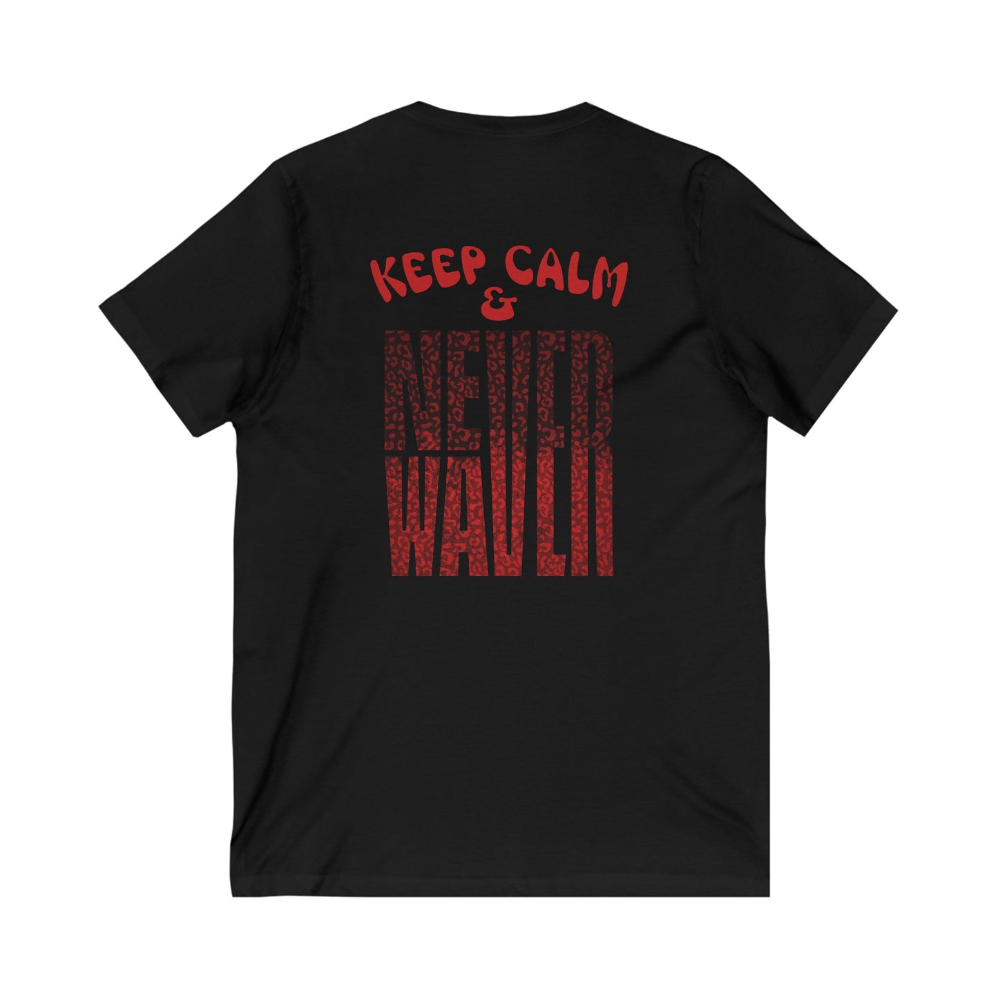 Keep Calm & Never Waver Unisex Jersey Short Sleeve V-Neck Tee