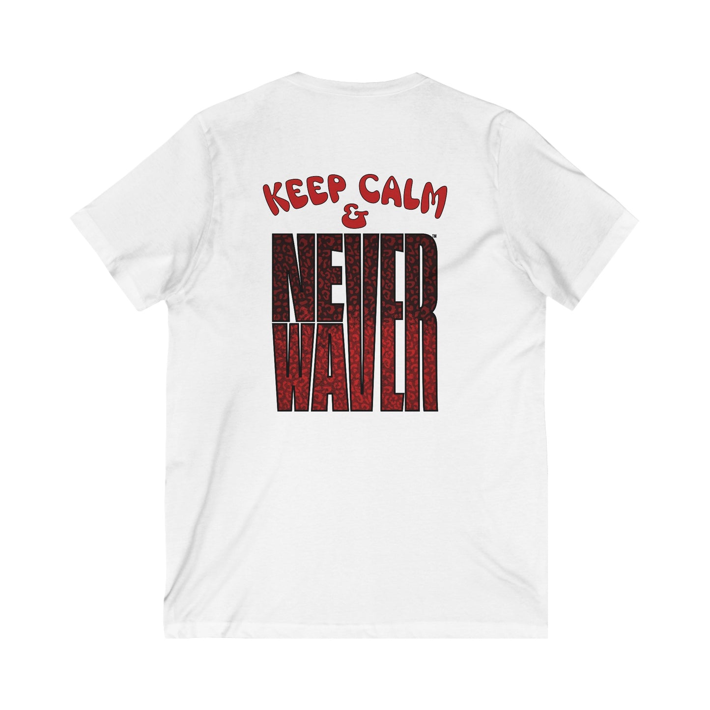 Keep Calm & Never Waver Unisex Jersey Short Sleeve V-Neck Tee