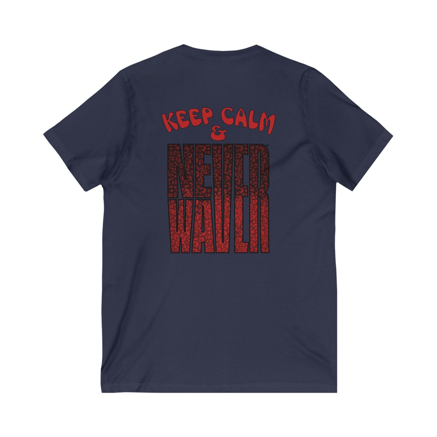 Keep Calm & Never Waver Unisex Jersey Short Sleeve V-Neck Tee