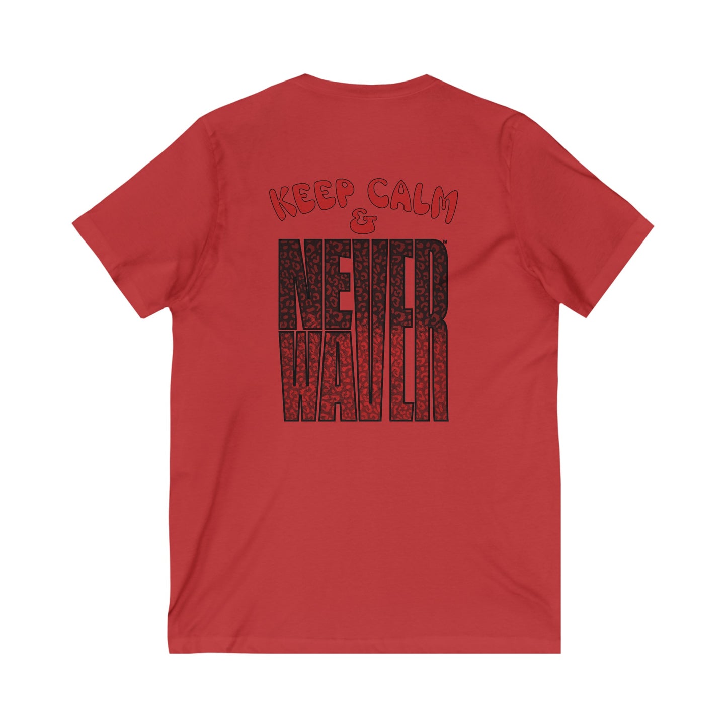 Keep Calm & Never Waver Unisex Jersey Short Sleeve V-Neck Tee