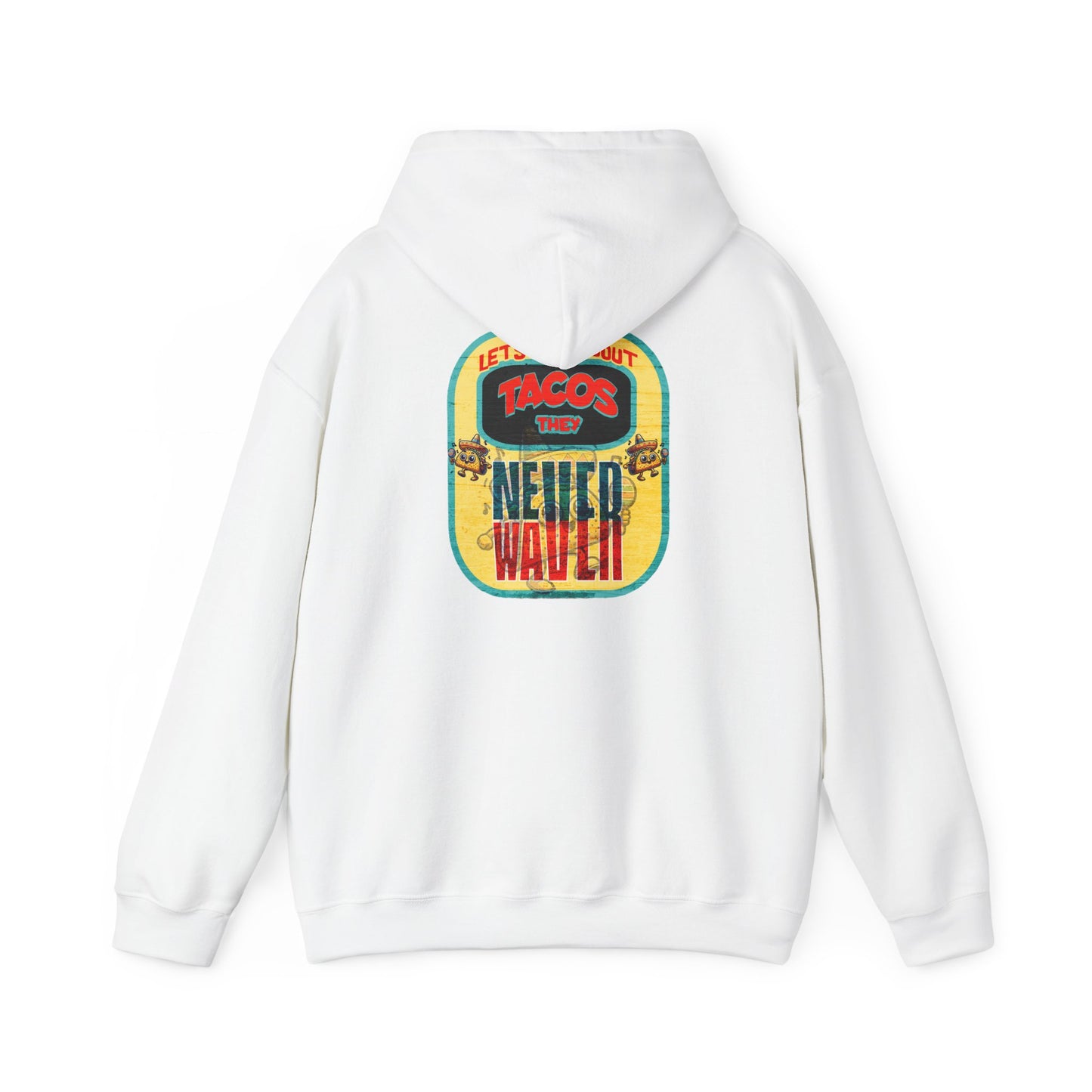 Let's Taco' Bout Tacos They Never Waver Unisex Heavy Blend™ Hooded Sweatshirt