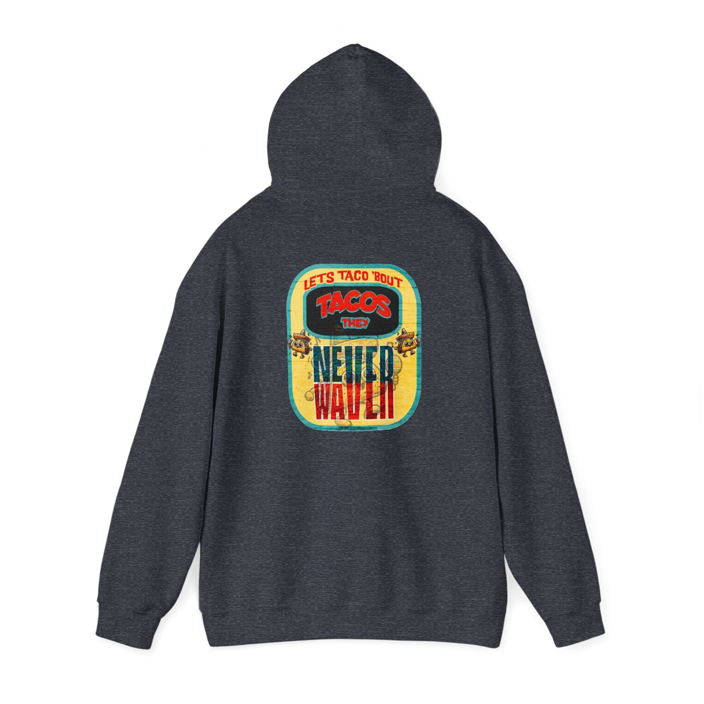 Let's Taco' Bout Tacos They Never Waver Unisex Heavy Blend™ Hooded Sweatshirt