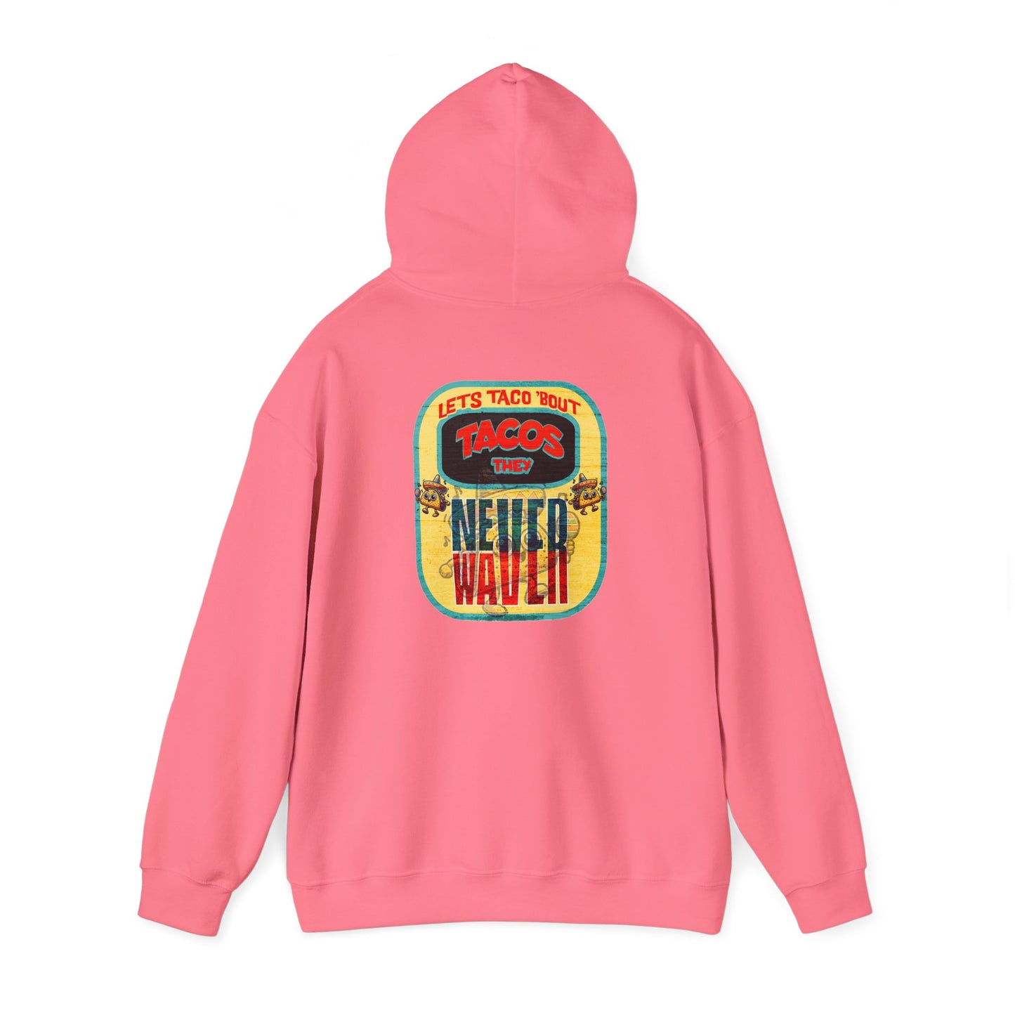 Let's Taco' Bout Tacos They Never Waver Unisex Heavy Blend™ Hooded Sweatshirt