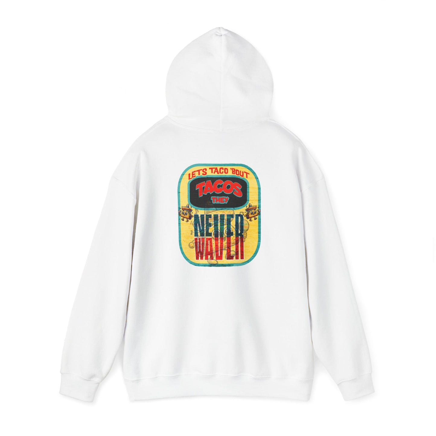 Let's Taco' Bout Tacos They Never Waver Unisex Heavy Blend™ Hooded Sweatshirt