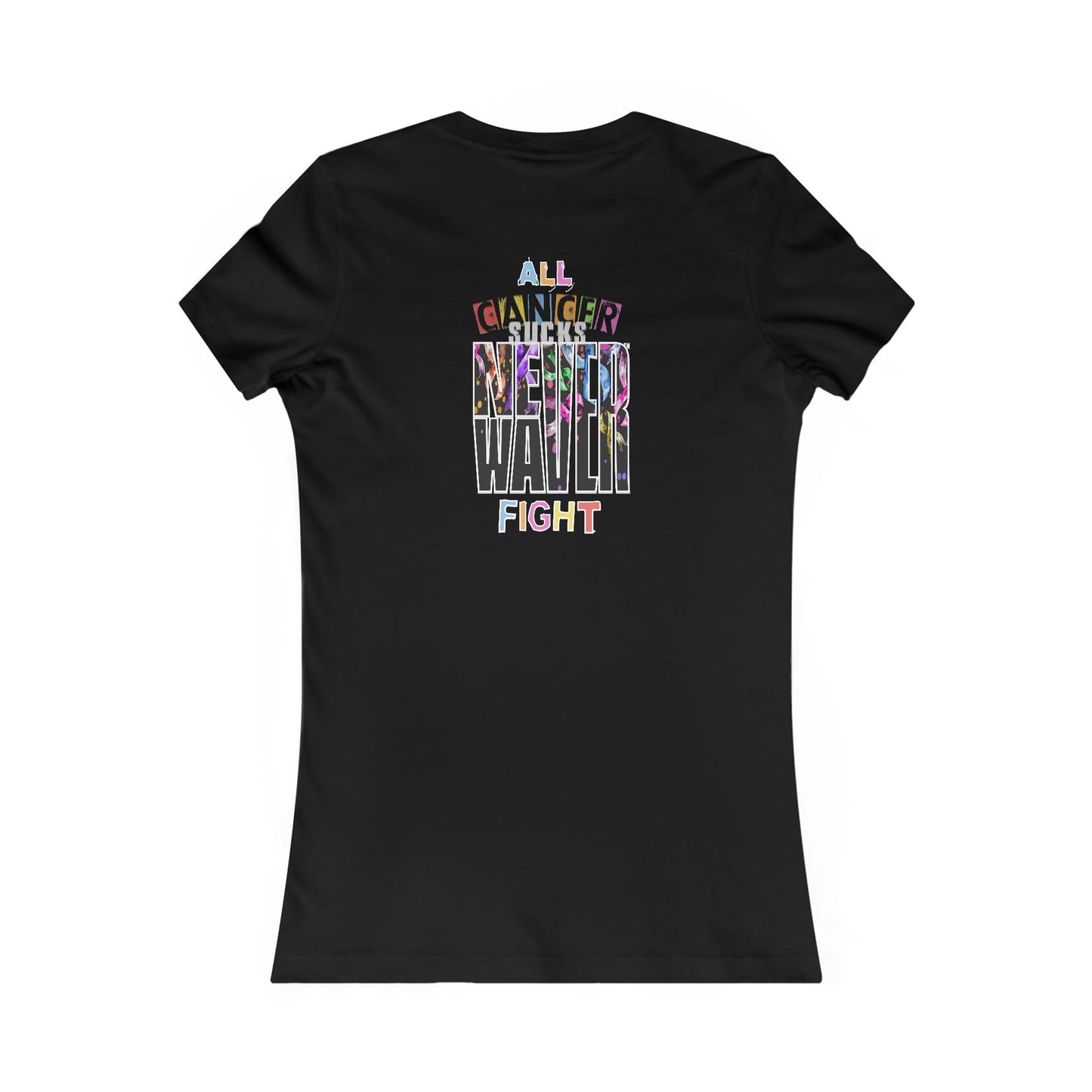 Never Waver All Cancer Sucks Women's Favorite Tee