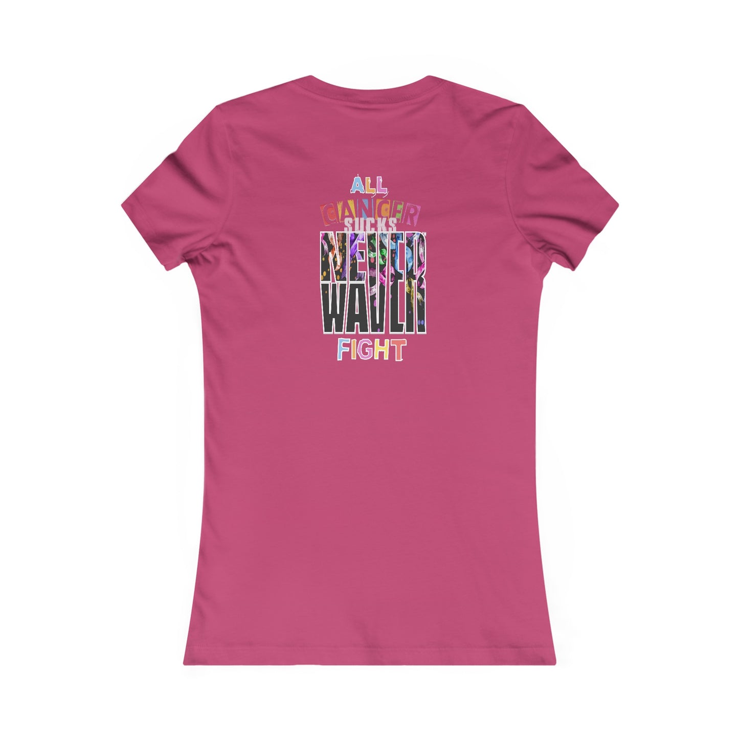 Never Waver All Cancer Sucks Women's Favorite Tee