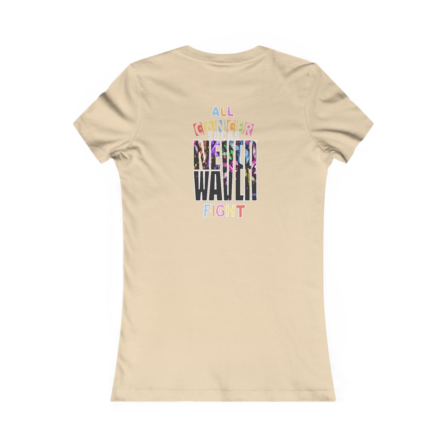 Never Waver All Cancer Sucks Women's Favorite Tee