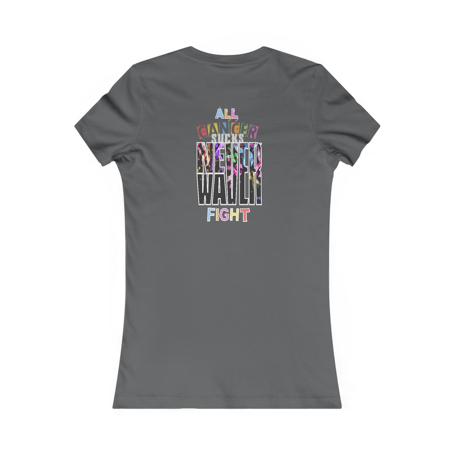 Never Waver All Cancer Sucks Women's Favorite Tee