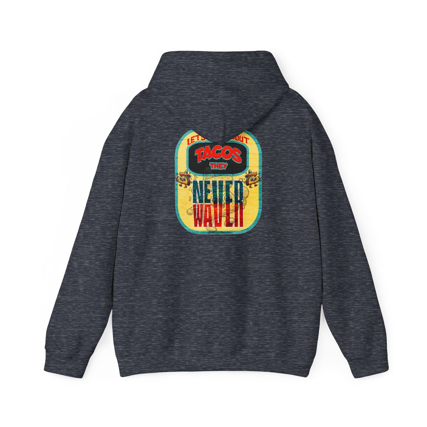 Let's Taco' Bout Tacos They Never Waver Unisex Heavy Blend™ Hooded Sweatshirt