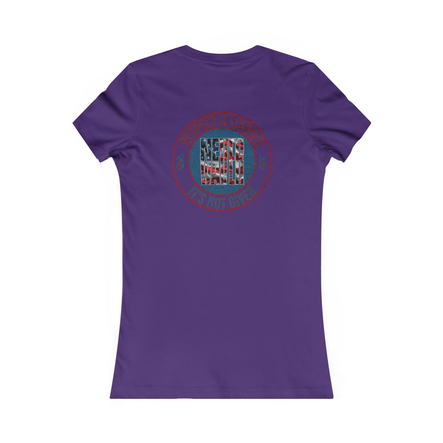 Respect is Earned Never Waver Not Given Women's Favorite Tee