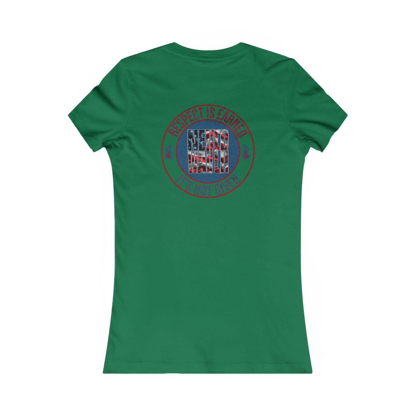 Respect is Earned Never Waver Not Given Women's Favorite Tee