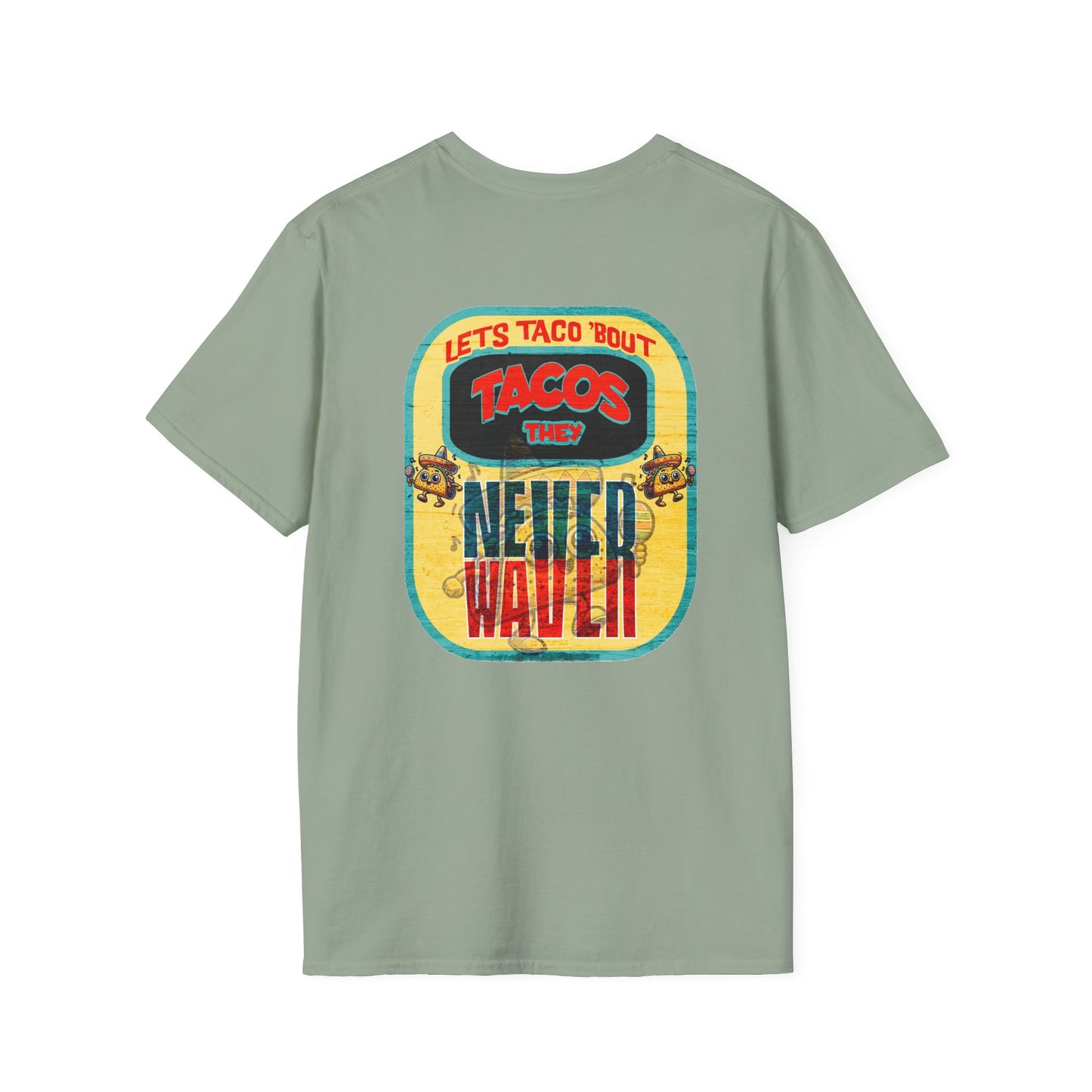 Let's Taco' Bout Tacos They Never Waver Unisex Soft style T-Shirt