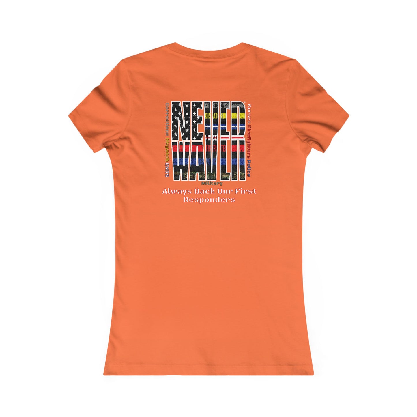 Never Waver Always Back Our First Responders Women's Favorite Tee