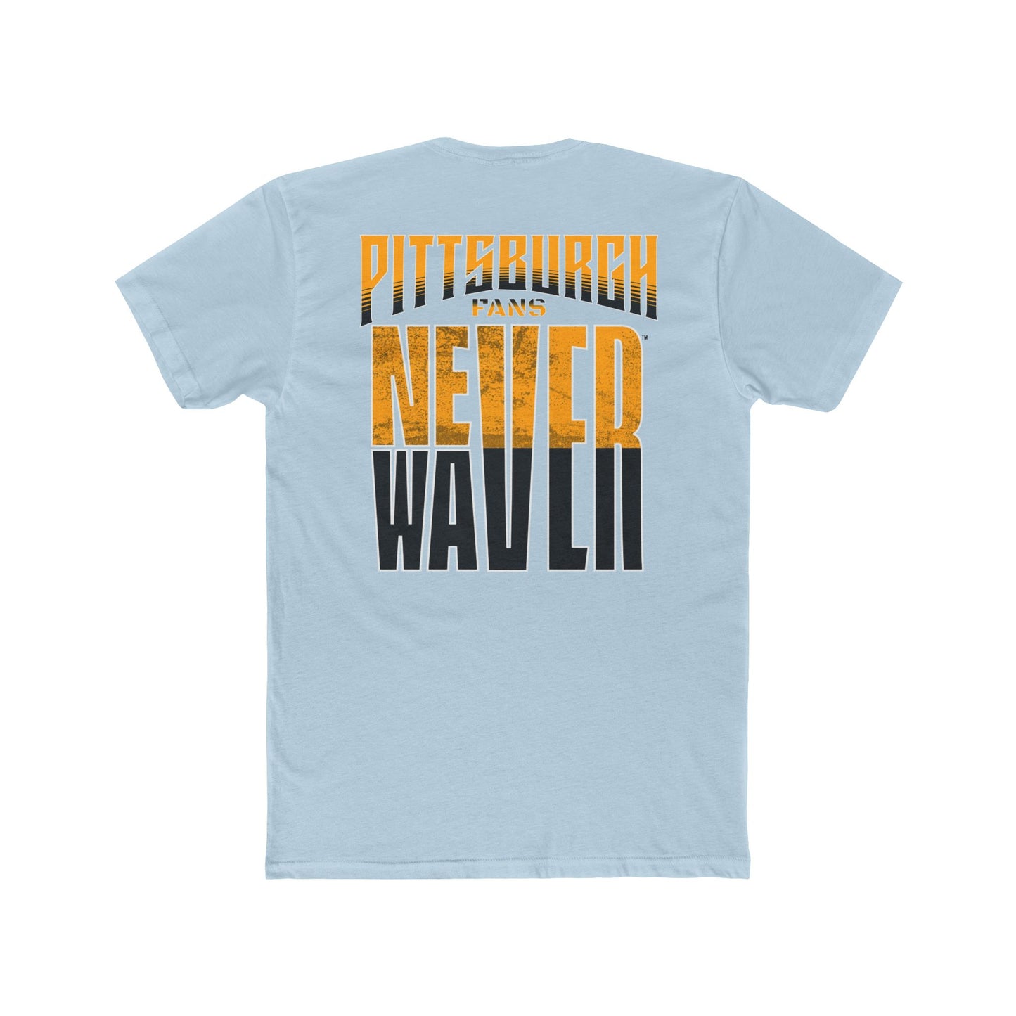 Pittsburgh Fans Never Waver Unisex Cotton Crew Tee