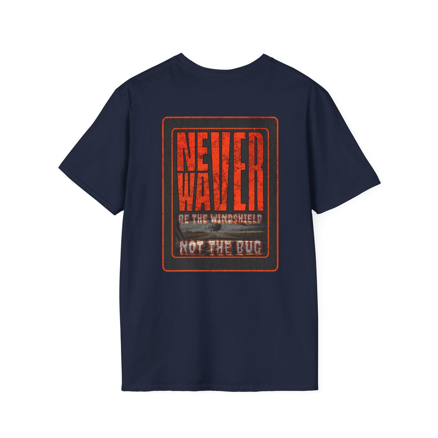 Never Waver Be the Windshield  Unisex Soft style T-Shirt