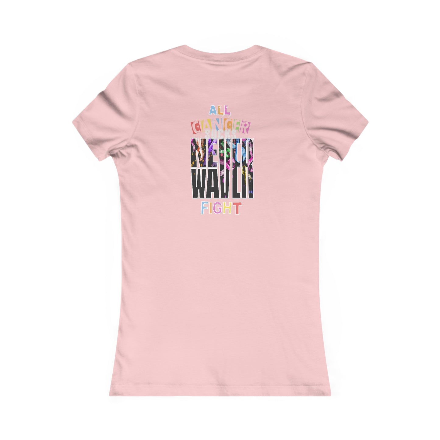 Never Waver All Cancer Sucks Women's Favorite Tee