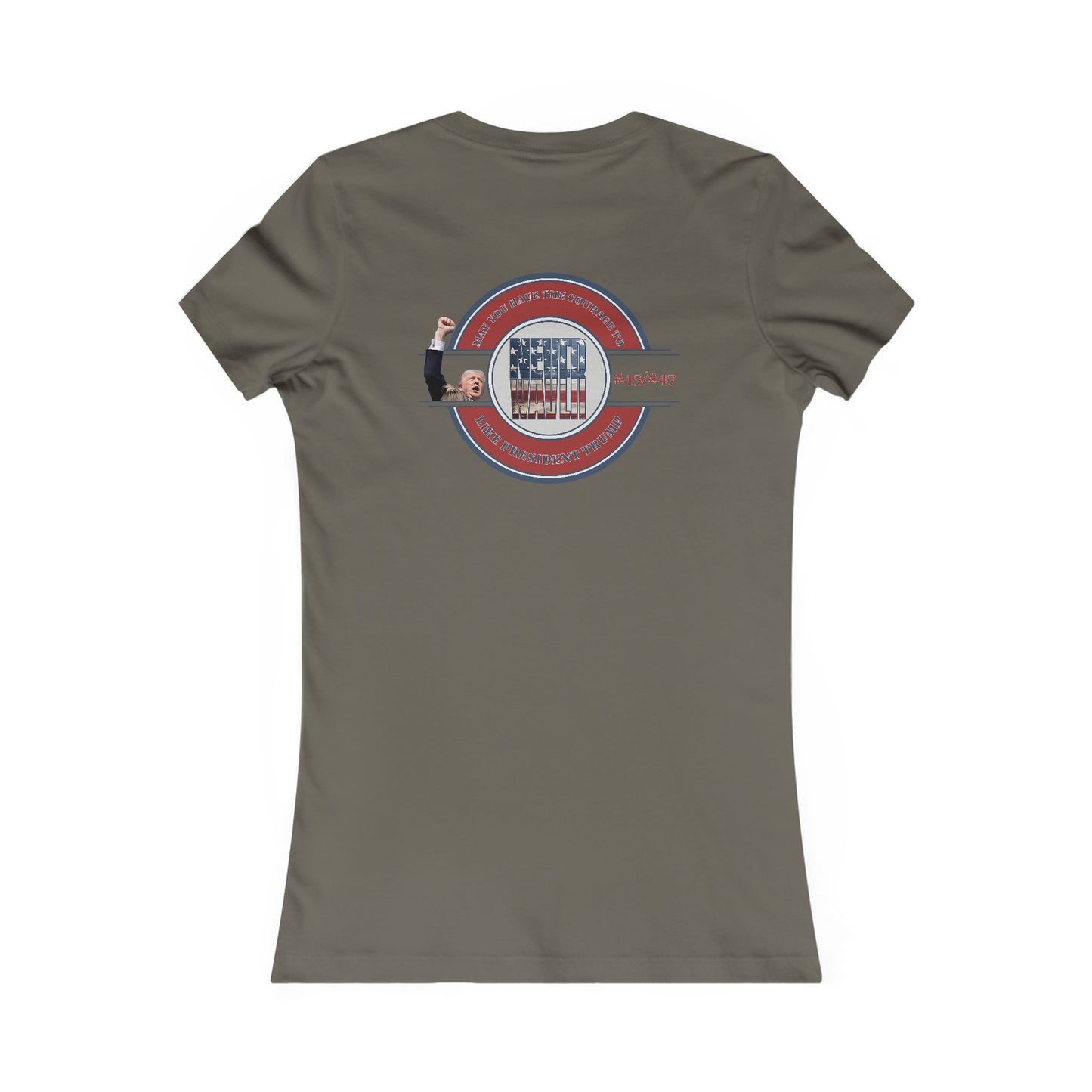 May you have the Courage to Never Waver Like President Trump  Women's Favorite Tee