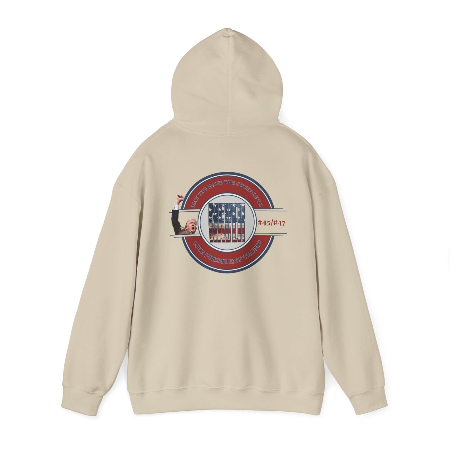 May you have the Courage to Never Waver Like President Trump  Unisex Heavy Blend™ Hooded Sweatshirt