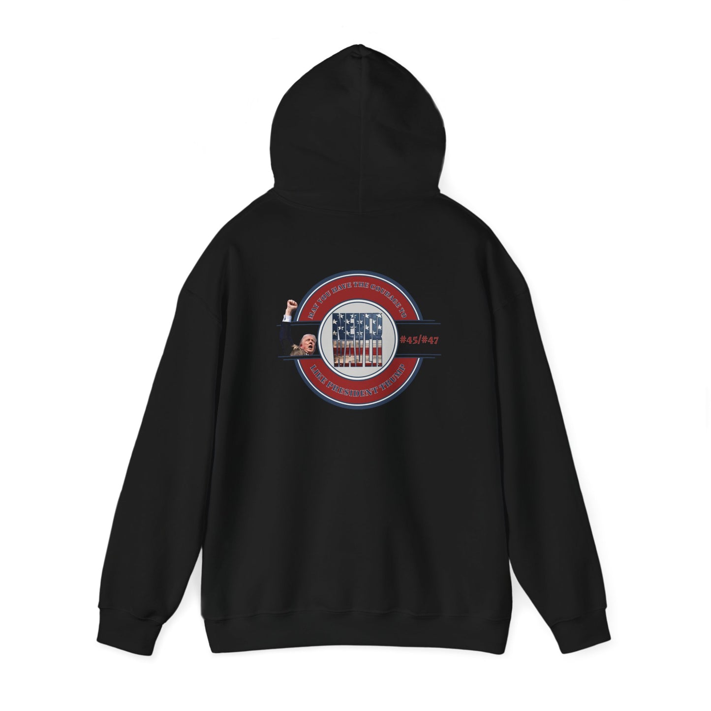 May you have the Courage to Never Waver Like President Trump  Unisex Heavy Blend™ Hooded Sweatshirt