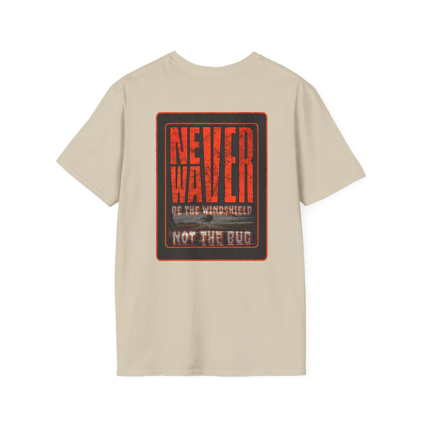 Never Waver Be the Windshield  Unisex Soft style T-Shirt