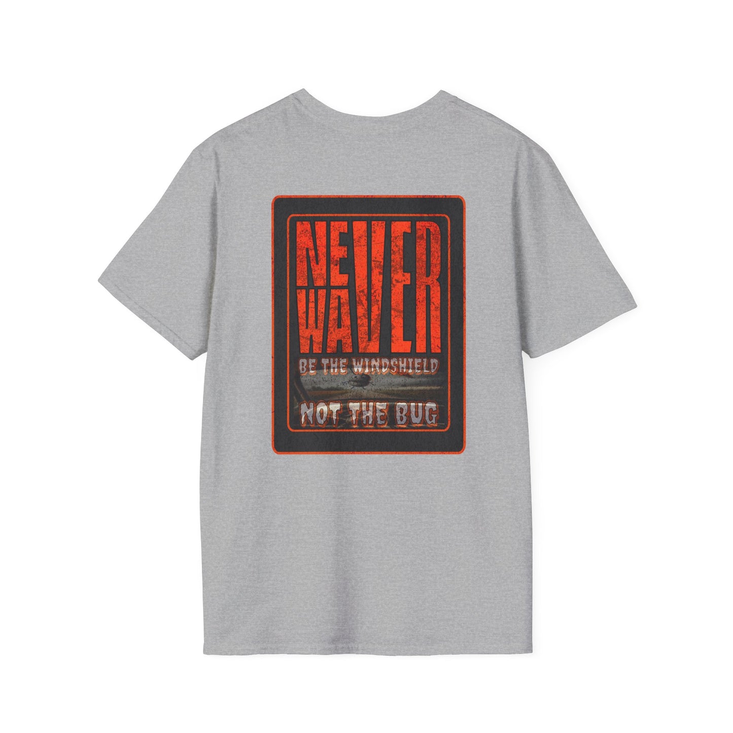 Never Waver Be the Windshield  Unisex Soft style T-Shirt