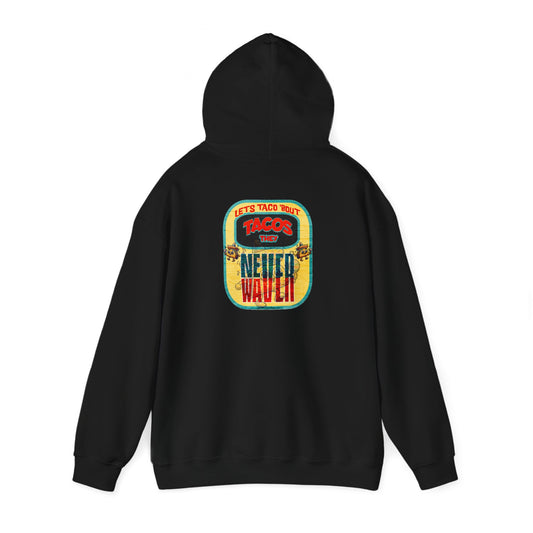 Let's Taco' Bout Tacos They Never Waver Unisex Heavy Blend™ Hooded Sweatshirt