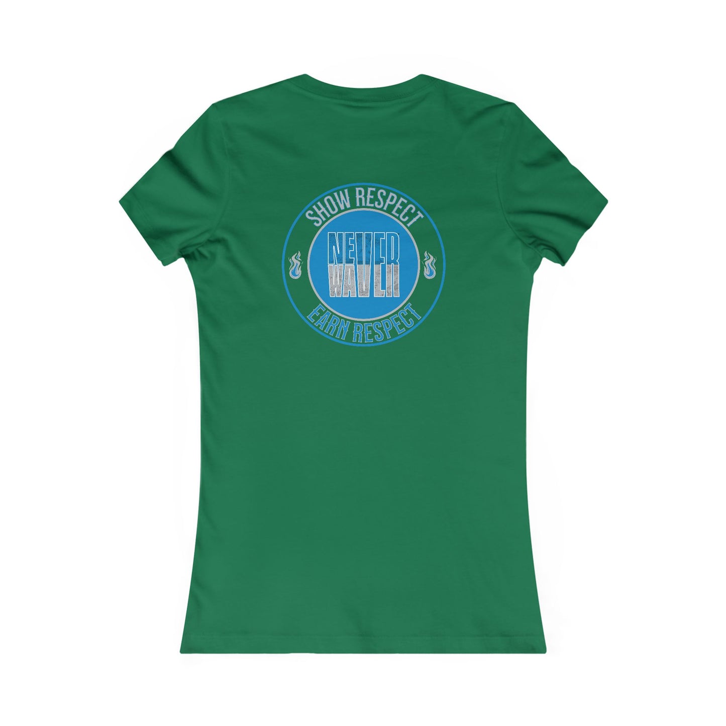 Show Respect Never Waver  Earn Respect Women's Favorite Tee