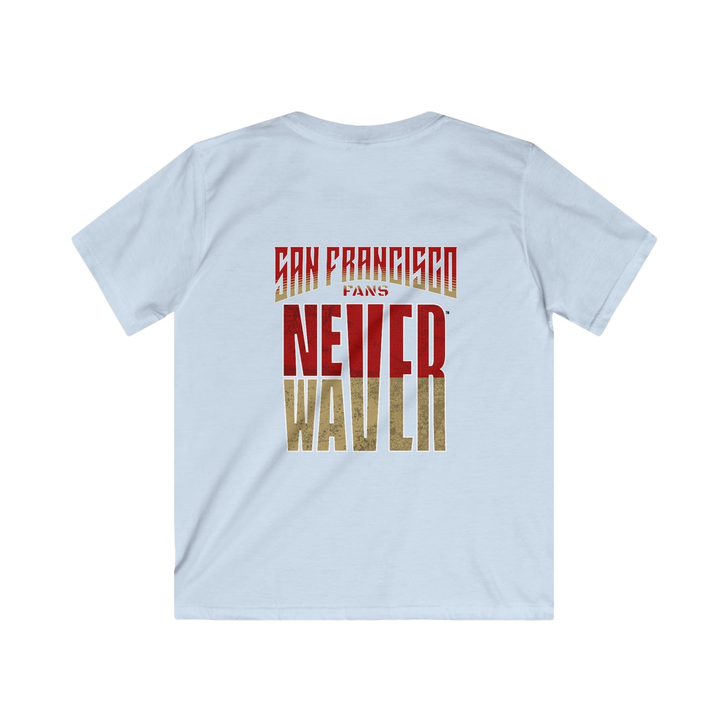 San Francisco Fans Never Waver Kids Softstyle Tee