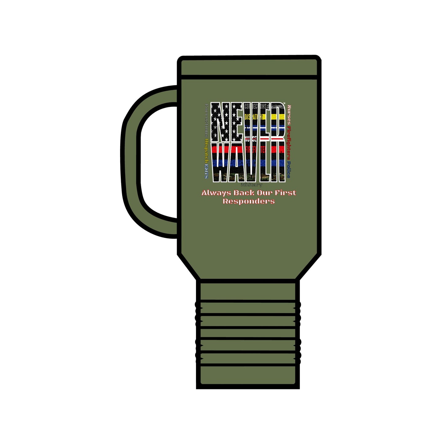 Never Waver Always Back Our First Responders Insulated Travel Mug, 40oz