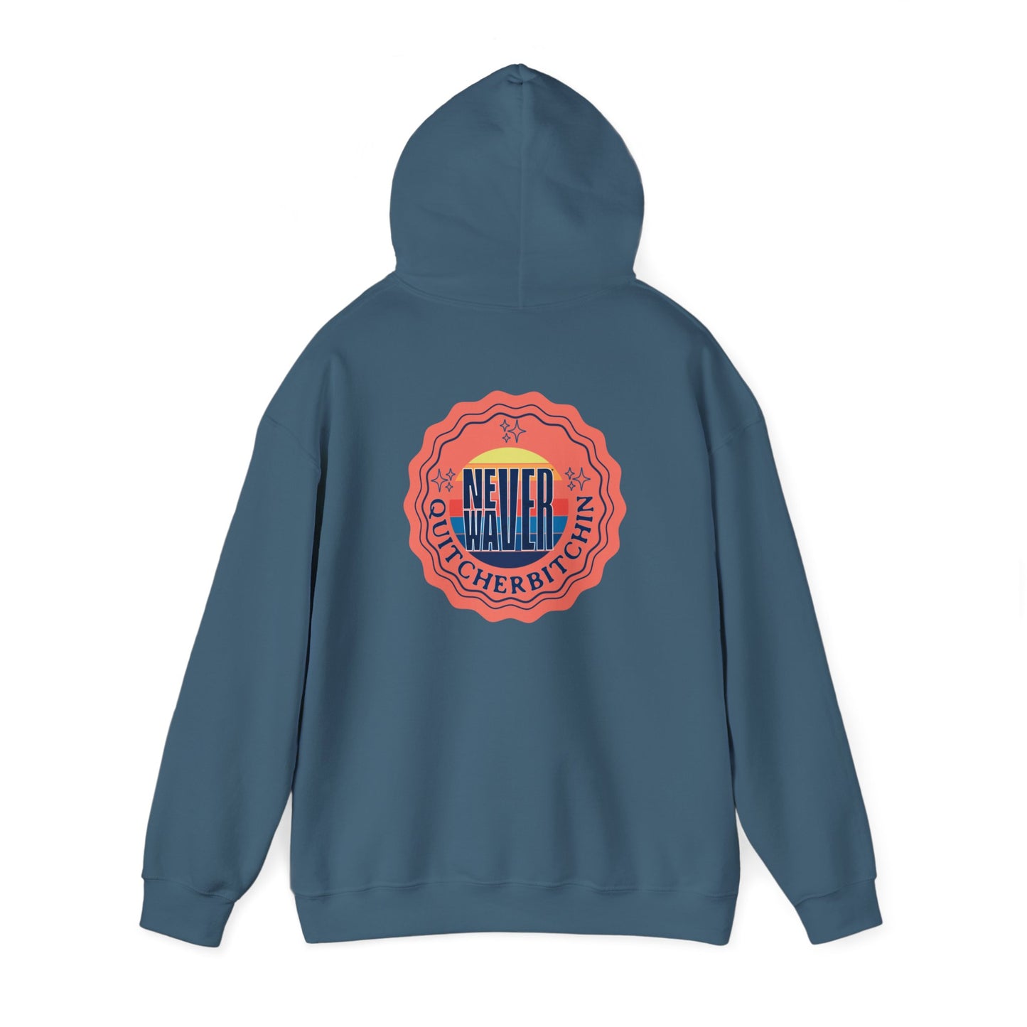 NEVER WAVER QUITCHERBITCHIN Unisex Heavy Blend™ Hooded Sweatshirt