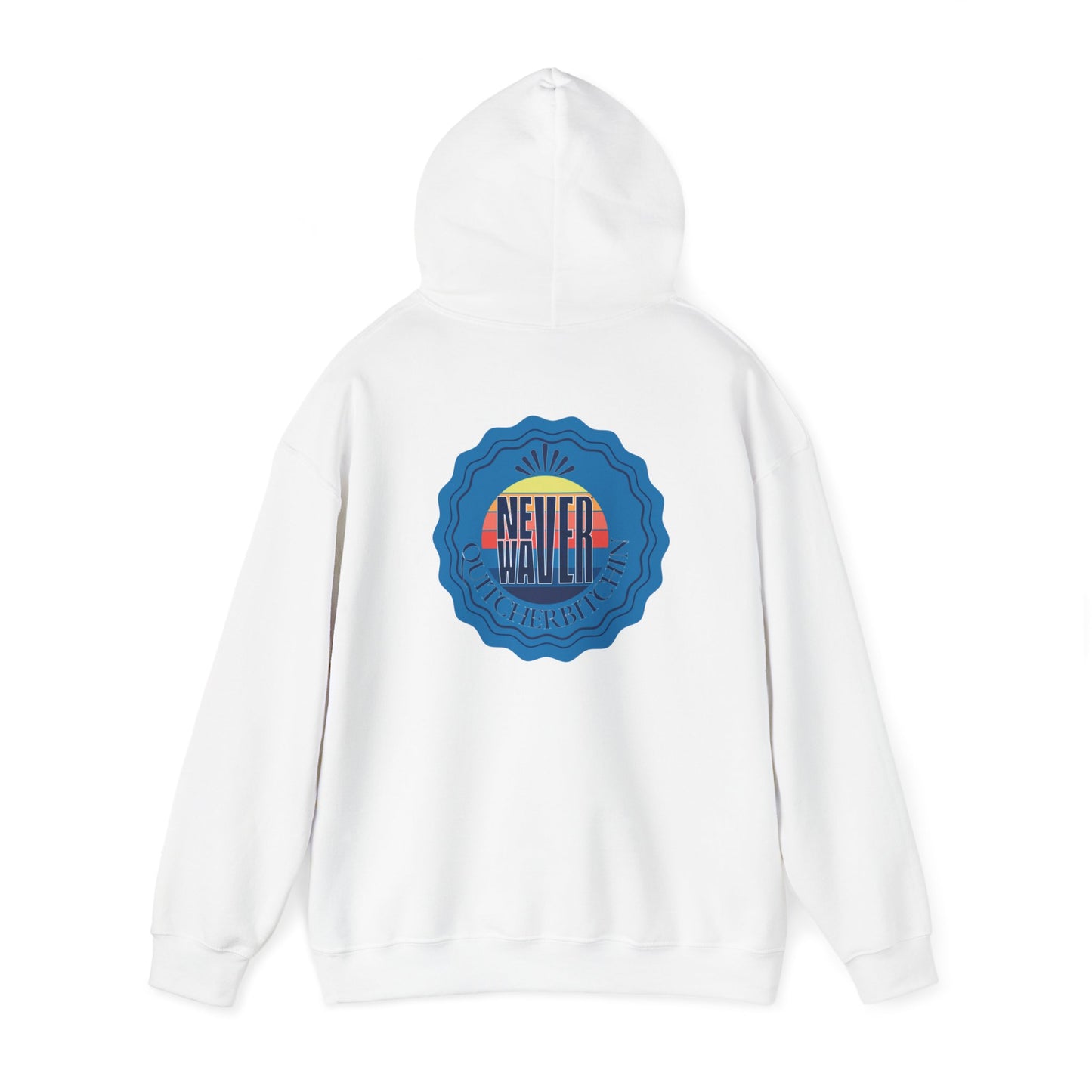 NEVER WAVER QUITCHERBITCHIN Unisex Heavy Blend™ Hooded Sweatshirt