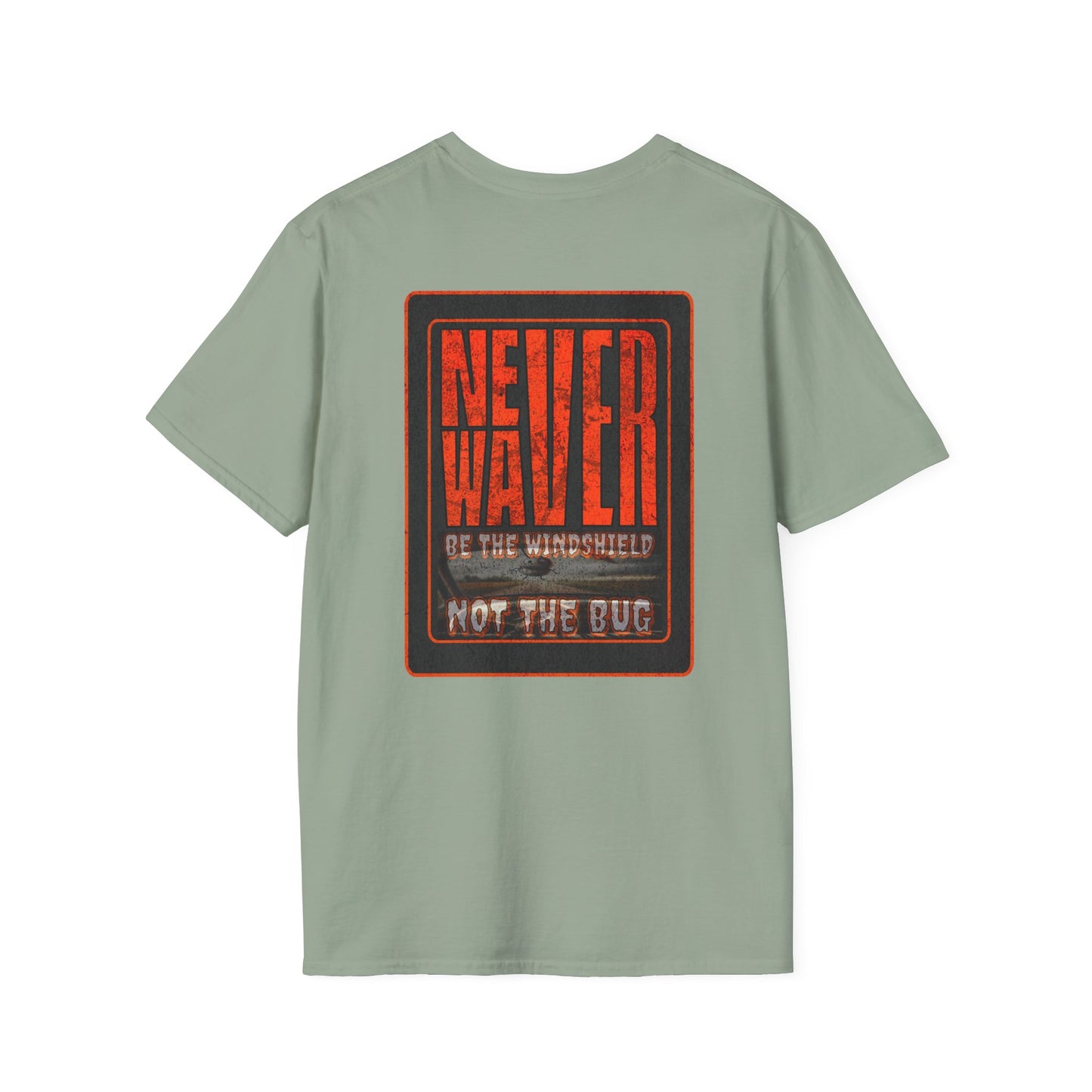 Never Waver Be the Windshield  Unisex Soft style T-Shirt