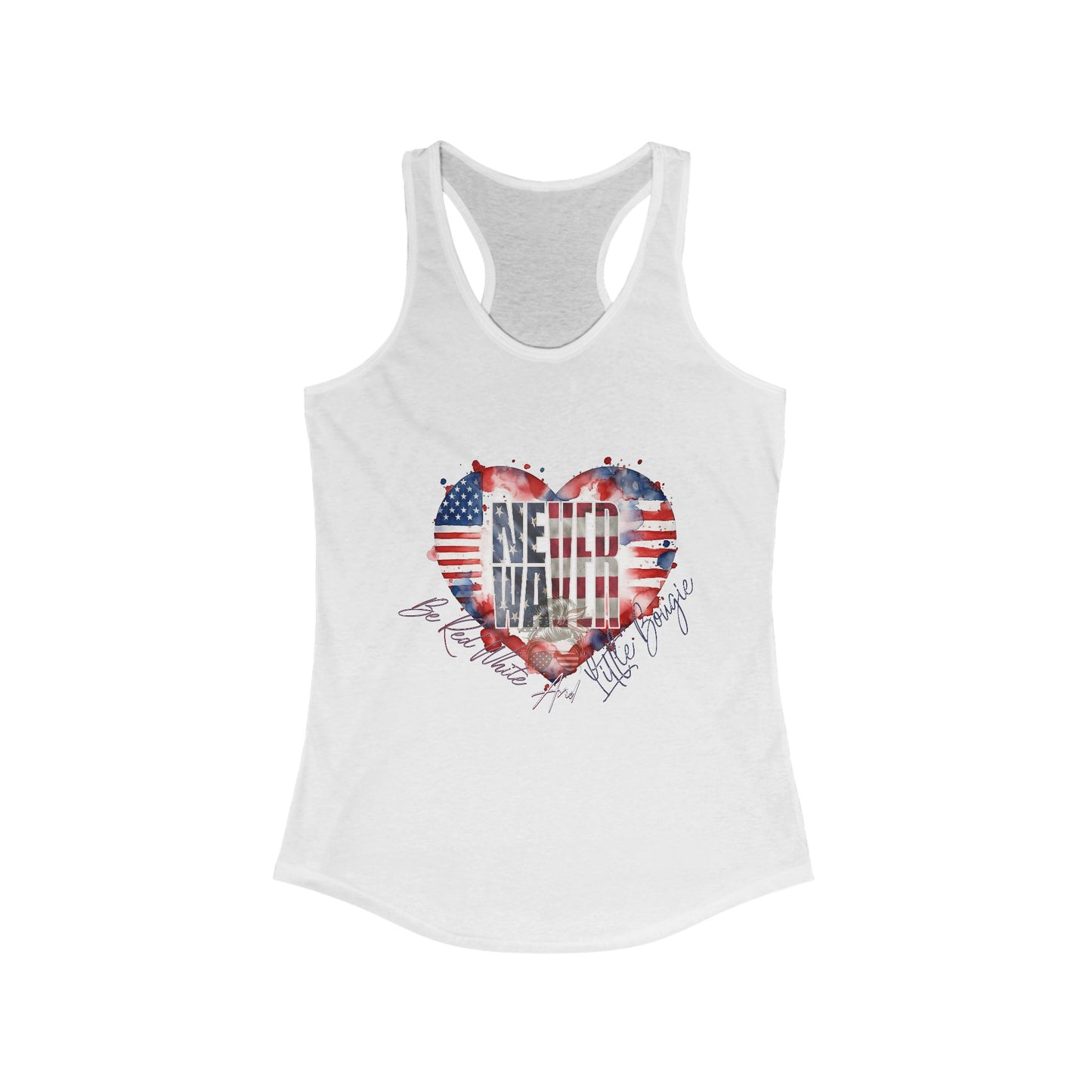 Never Waver Be Red White and a Little Bougie Women's Ideal Racerback Tank