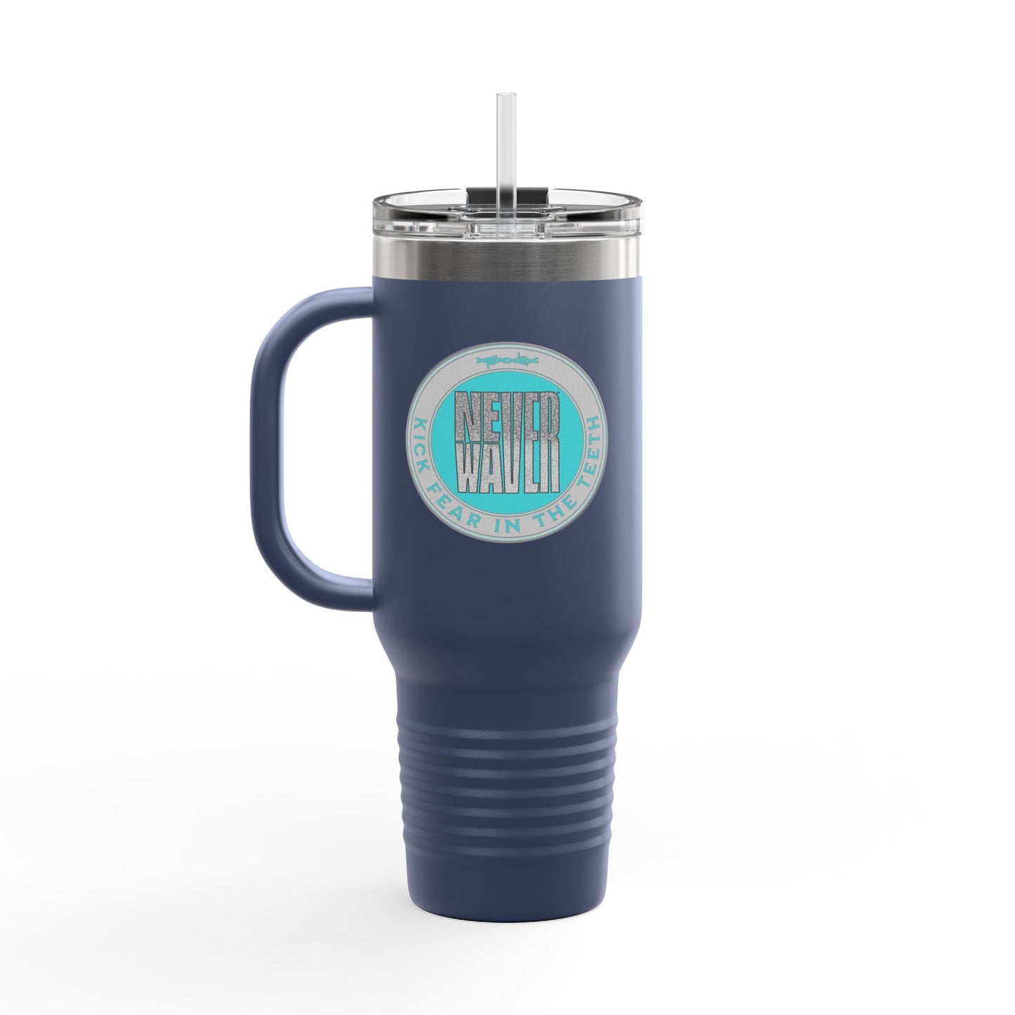 NEVER WAVER KICK FEAR IN THE TEETH Insulated Travel Mug, 40oz