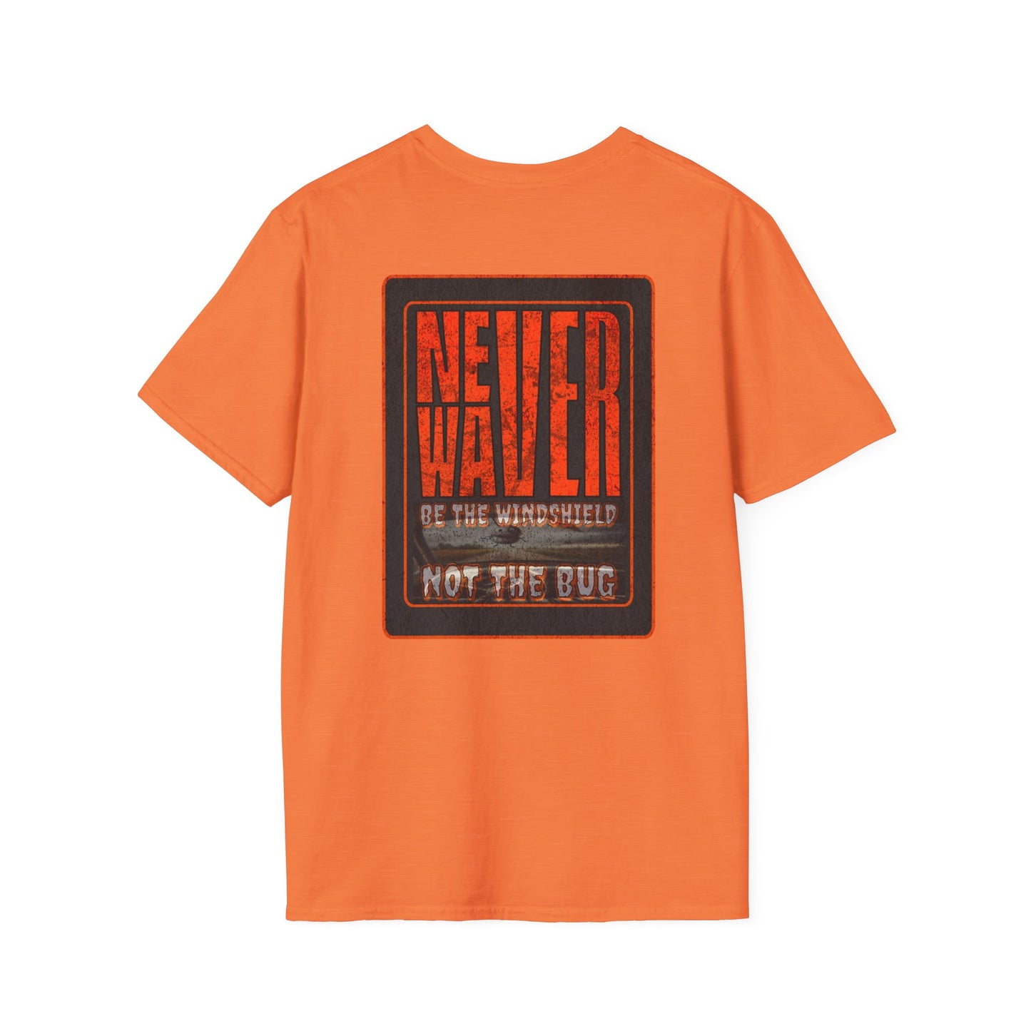 Never Waver Be the Windshield  Unisex Soft style T-Shirt