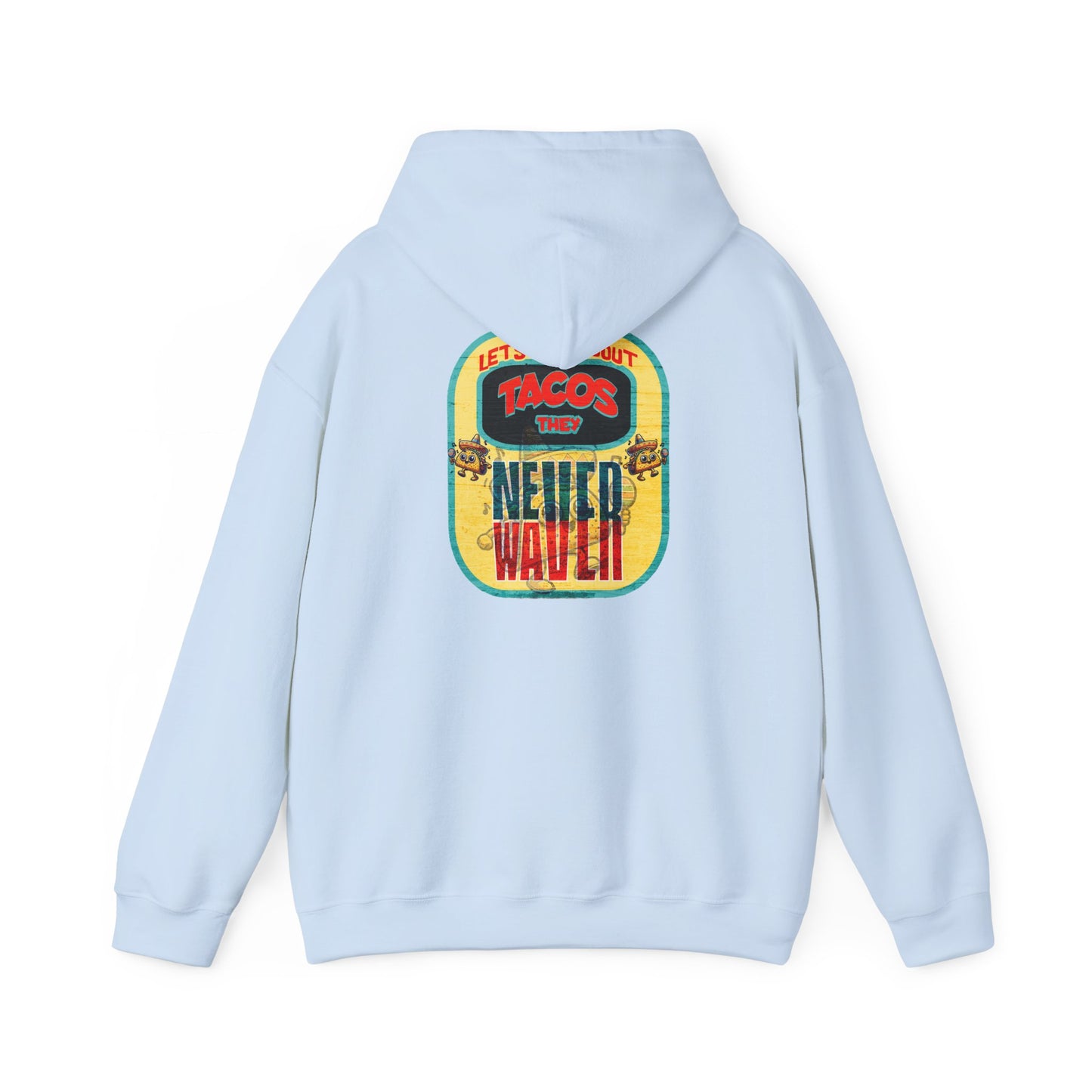 Let's Taco' Bout Tacos They Never Waver Unisex Heavy Blend™ Hooded Sweatshirt