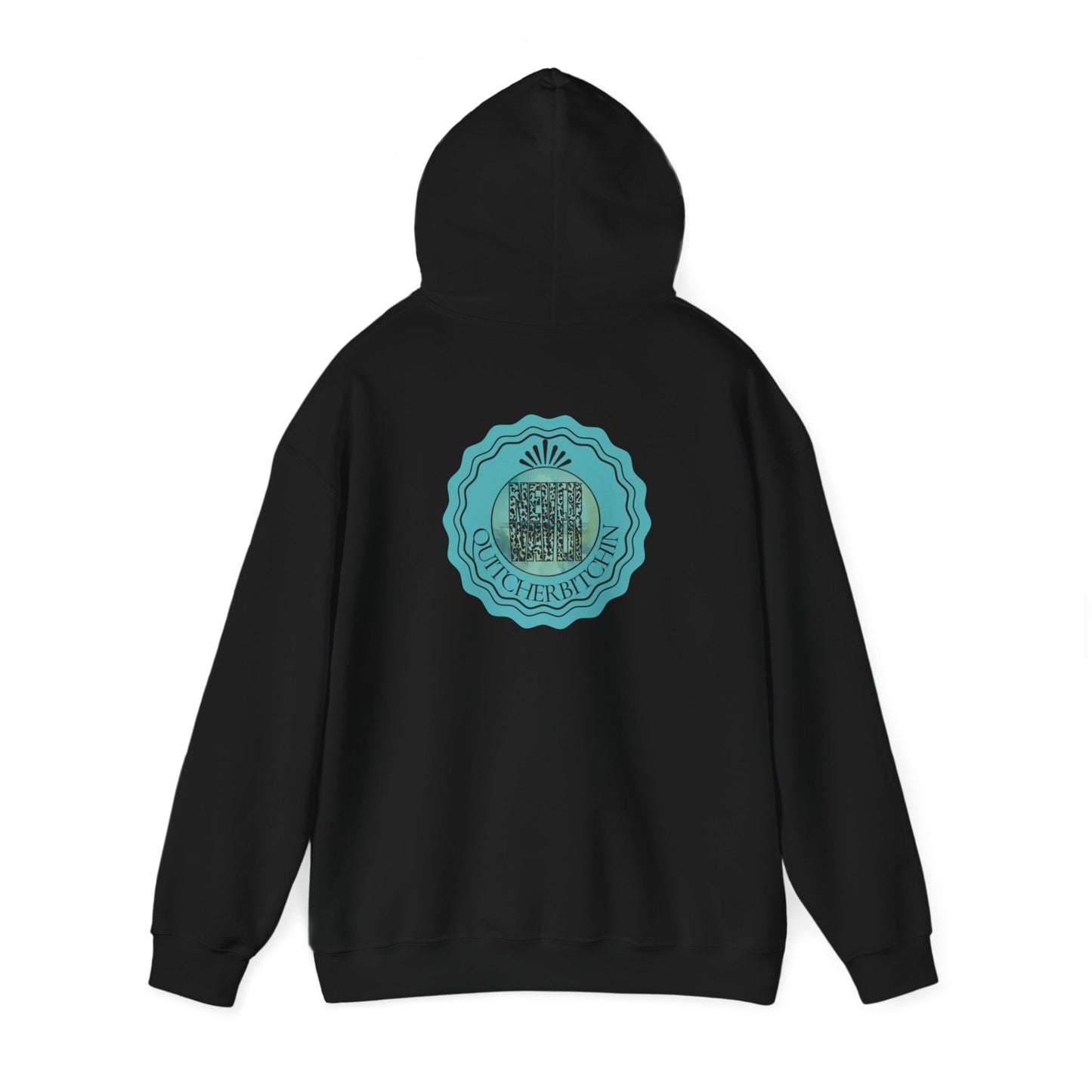 NEVER WAVER QUITCHERBITCHIN Unisex Heavy Blend™ Hooded Sweatshirt