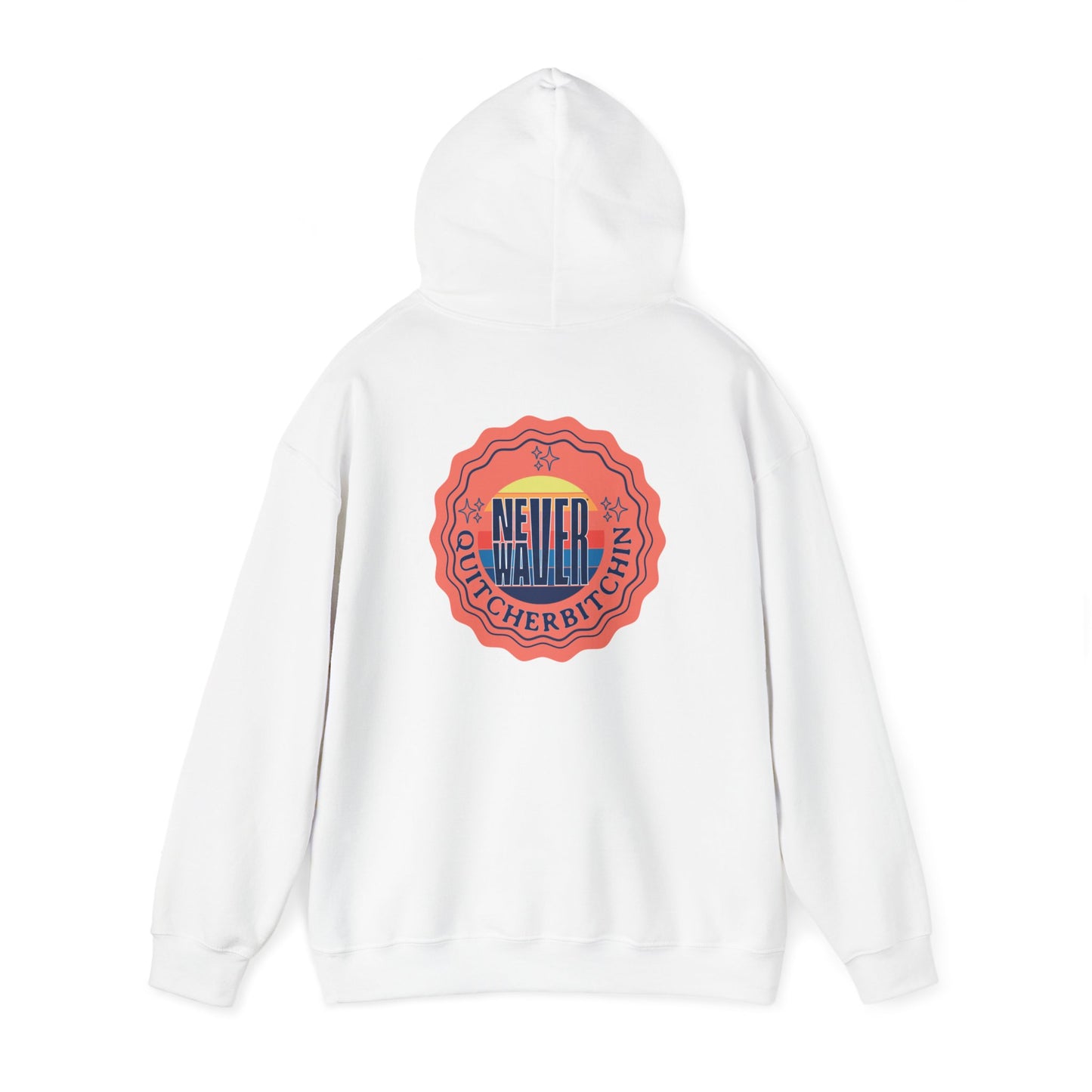 NEVER WAVER QUITCHERBITCHIN Unisex Heavy Blend™ Hooded Sweatshirt